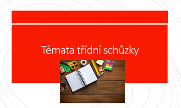 Témata třídní schůzky ze dne 17. 9. 2025
